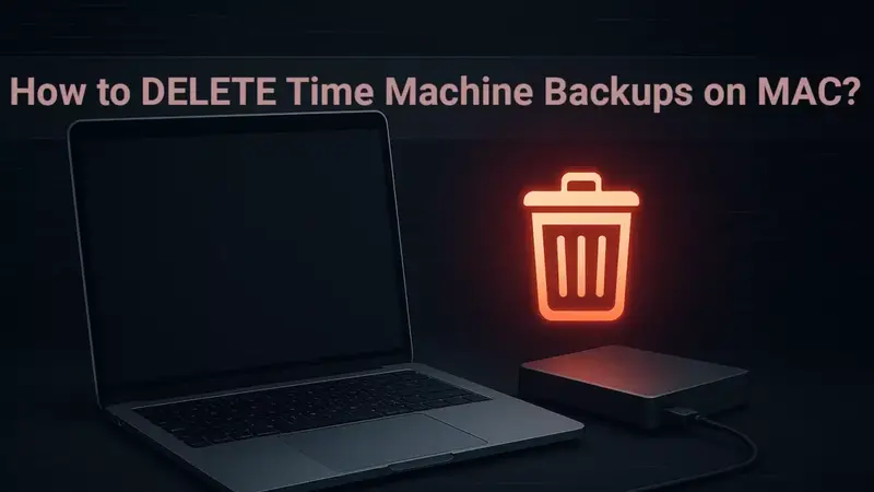 Delete Time Machine Backups on Mac: Local Snapshots and Backup Disks